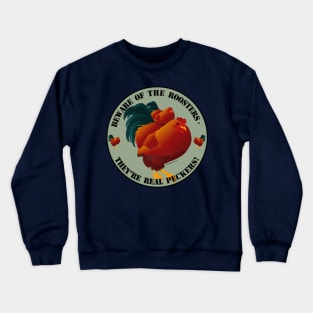 Beware of Roosters - they're real peckers! Crewneck Sweatshirt